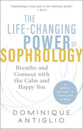 The Life-Changing Power of Sophrology: Breathe and Connect with the Calm and Happy You - Paperback