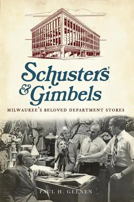 Schuster's and Gimbels:: Milwaukee's Beloved Department Stores - Paperback