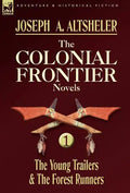 The Colonial Frontier Novels: 1-The Young Trailers & the Forest Runners - Hardcover
