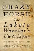 Crazy Horse - Paperback: The Lakota Warrior's Life & Legacy - Paperback