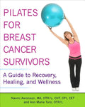 Pilates for Breast Cancer Survivors: A Guide to Recovery, Healing, and Wellness - Paperback
