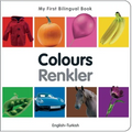 My First Bilingual Book-Colours (English-Turkish) - Board Book