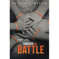 Through the Battle: One Family's Journey of Fighting for Joy - Paperback