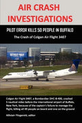 Air Crash Investigations: PILOT ERROR KILLS 50 PEOPLE IN BUFFALO, The Crash of Colgan Air Flight 3407 - Paperback
