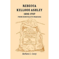 Rebecca Kellogg Ashley, 1695-1757. From Deerfield to Onaquaga - Paperback