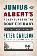 Junius and Albert's Adventures in the Confederacy: A Civil War Odyssey - Paperback