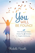 You Will Be Found: How Heavenly Father Knows You and Answers Your Prayers Individually - Paperback