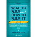 What to Say and How to Say It, Volume II: More Ways to Discuss Your Faith with Clarity and Confidence - Paperback