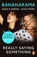 Really Saying Something: Sara & Keren - Our Bananarama Story - Paperback