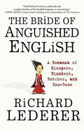 The Bride of Anguished English: A Bonanza of Bloopers, Blunders, Botches, and Boo-Boos - Paperback