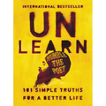 Unlearn: 101 Simple Truths for a Better Life - Hardcover