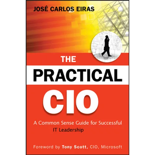 The Practical CIO: A Common Sense Guide for Successful It Leadership - Hardcover