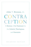 Contraception: A History of Its Treatment by the Catholic Theologians and Canonists, Enlarged Edition - Paperback