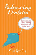 Balancing Diabetes: Conversations about Finding Happiness and Living Well - Paperback