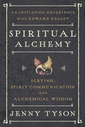Spiritual Alchemy: Scrying, Spirit Communication, and Alchemical Wisdom - Paperback
