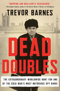 Dead Doubles: The Extraordinary Worldwide Hunt for One of the Cold War's Most Notorious Spy Ring - Paperback