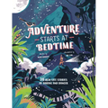 Adventure Starts at Bedtime: 30 Real-Life Stories of Daring and Danger - Hardcover