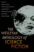 The Wesleyan Anthology of Science Fiction - Paperback