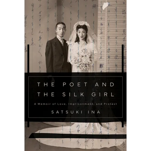 The Poet and the Silk Girl: A Memoir of Love, Imprisonment, and Protest - Hardcover