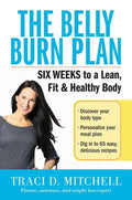 The Belly Burn Plan: Six Weeks to a Lean, Fit & Healthy Body - Paperback