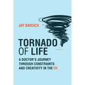 Tornado of Life: A Doctor's Journey Through Constraints and Creativity in the Er - Paperback