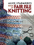 Alice Starmore's Book of Fair Isle Knitting - Paperback