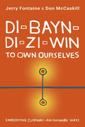 Di-Bayn-Di-Zi-Win (to Own Ourselves): Embodying Ojibway-Anishinabe Ways - Paperback