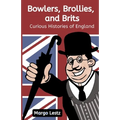 Bowlers, Brollies, and Brits: Curious Histories of England - Paperback