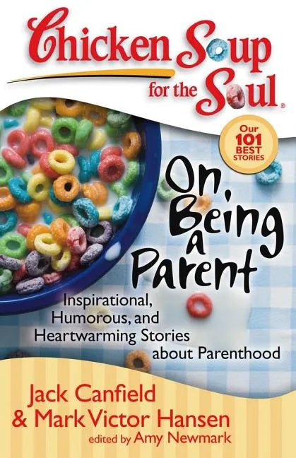 Chicken Soup for the Soul: On Being a Parent: Inspirational, Humorous, and Heartwarming Stories about Parenthood - Paperback