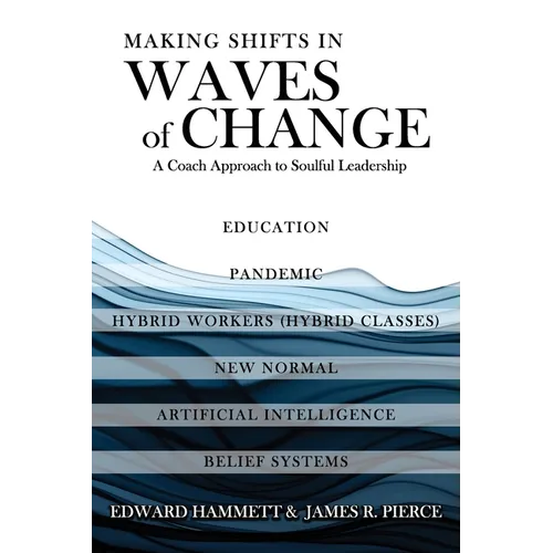 Making Shifts In Waves Of Change: A Coach Approach To Soulful-Leadership - Paperback