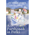 A Parthenon in Pefki: Further Adventures of an Anglo-Greek Marriage - Paperback