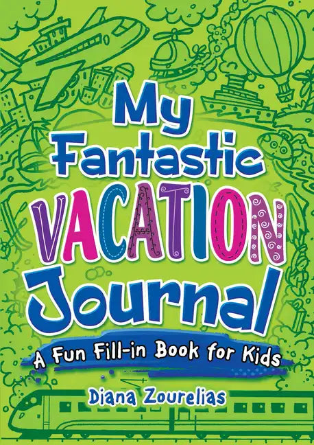 My Fantastic Vacation Journal: A Fun Fill-In Book for Kids - Paperback
