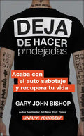 Stop Doing That Sh*t \ Deja de Hacer P*ndejadas (Spanish Edition): Acaba Con El Auto Sabotaje Y Recupera Tu Vida - Paperback