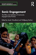 Sonic Engagement: The Ethics and Aesthetics of Community Engaged Audio Practice - Paperback