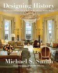 Designing History: The Extraordinary Art & Style of the Obama White House - Hardcover