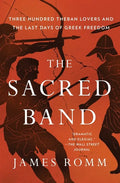 The Sacred Band: Three Hundred Theban Lovers and the Last Days of Greek Freedom - Paperback