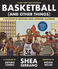 Basketball (and Other Things): A Collection of Questions Asked, Answered, Illustrated - Paperback