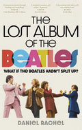 The Lost Album of the Beatles: What If the Beatles Hadn't Split Up? - Paperback