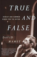 True and False: Heresy and Common Sense for the Actor - Paperback