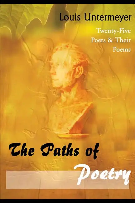 The Paths of Poetry: Twenty-Five Poets & Their Poems - Paperback