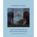 Dreaming Our Futures: Ojibwe and Och騁hi Saki? Artists and Knowledge Keepers - Hardcover