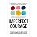 Imperfect Courage: Live a Life of Purpose by Leaving Comfort and Going Scared - Hardcover