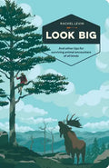 Look Big: And Other Tips for Surviving Animal Encounters of All Kinds - Paperback