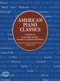 American Piano Classics: 39 Works by Gottschalk, Griffes, Gershwin, Copland, and Others - Paperback