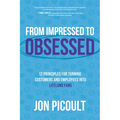 From Impressed to Obsessed: 12 Principles for Turning Customers and Employees Into Lifelong Fans - Hardcover
