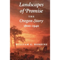 Landscapes of Promise: The Oregon Story, 1800-1940 - Paperback