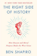 The Right Side of History: How Reason and Moral Purpose Made the West Great - Paperback