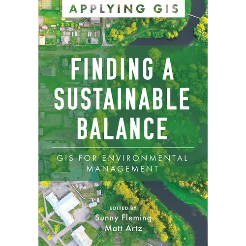 Finding a Sustainable Balance: GIS for Environmental Management - Paperback