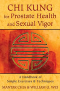 Chi Kung for Prostate Health and Sexual Vigor: A Handbook of Simple Exercises and Techniques - Paperback