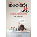 La Educación en Crisis: Alternativa de aprendizaje para un mundo en transformación - Paperback